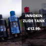 Innokin Zlide Tank – £12.99