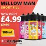 Mellow Man 100ml E-Liquid Short Fill  – £4.99