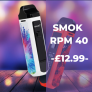 Smok RPM 40 – £12.99
